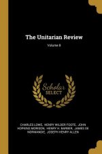 The Unitarian Review; Volume 8