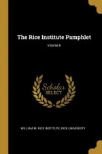 The Rice Institute Pamphlet; Volume 6