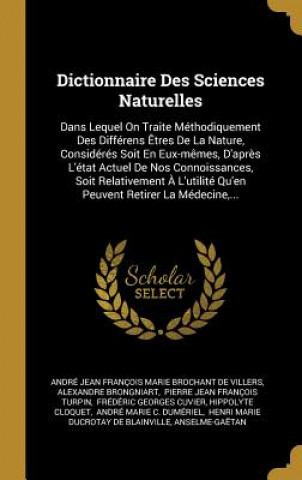 Dictionnaire Des Sciences Naturelles: Dans Lequel On Traite Méthodiquement Des Différens ?tres De La Nature, Considérés Soit En Eux-m?mes, D'apr?s L'é