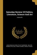 Saturday Review Of Politics, Literature, Science And Art; Volume 99