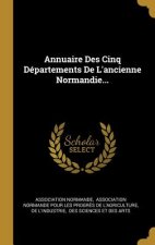 Annuaire Des Cinq Départements De L'ancienne Normandie...