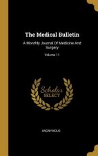 The Medical Bulletin: A Monthly Journal Of Medicine And Surgery; Volume 11