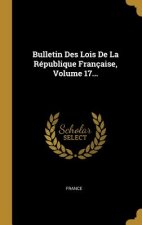 Bulletin Des Lois De La République Française, Volume 17...
