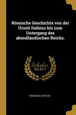 Römische Geschichte von der Urzeit Italiens bis zum Untergang des abendländischen Reichs.