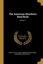 The American Shorthorn Herd Book; Volume 71