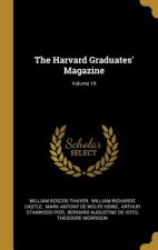 The Harvard Graduates' Magazine; Volume 19