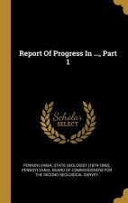 Report Of Progress In ..., Part 1