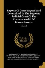 Reports Of Cases Argued And Determined In The Supreme Judicial Court Of The Commonwealth Of Massachusetts; Volume 2