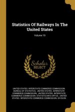 Statistics Of Railways In The United States; Volume 19