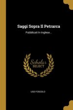 Saggi Sopra Il Petrarca: Pubblicati In Inglese...