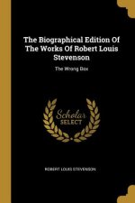 The Biographical Edition Of The Works Of Robert Louis Stevenson: The Wrong Box