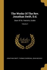 The Works Of The Rev. Jonathan Swift, D.d.: Dean Of St. Patrick's, Dublin; Volume 4