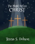 The Night Before Christ: A Children's Book About the Life of Jesus Christ