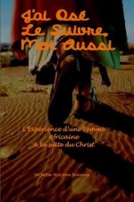 J'ai Osé Le Suivre, Moi Aussi: L'Expérience d'une Femme Africaine ? la suite du Christ