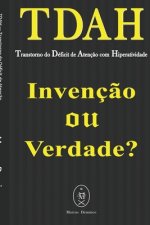 TDAH - Transtorno do Déficit de Atenç?o com Hiperatividade. Invenç?o ou Verdade?