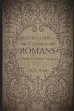 Understanding Paul's Epistle to the Romans: A Verse-by-Verse Analysis