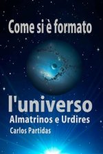 Come Si ? Formato l'Universo: Almatrinos E Urdires