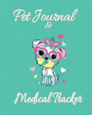 Pet Journal & Medical Tracker: A Cute Dog Journal and Medical Diary for Pet Lovers