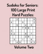 Sudoku for Seniors: 100 Large Print Hard Puzzles: Volume Two