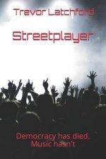 Streetplayer: Democracy has died. Music hasn't