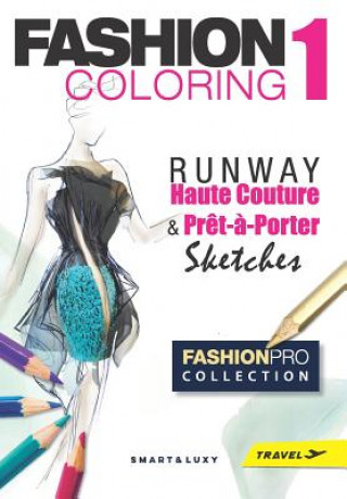 Fashion Coloring 1: RUNWAY Haute Couture & Pr?t-?-Porter Sketches - Travel size