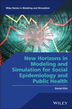 New Horizons in Modeling and Simulation for Social  Epidemiology and Public Health