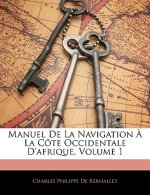 Manuel De La Navigation ? La Côte Occidentale D'afrique, Volume 1