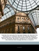 Théâtre Des Auteurs Du Second Ordre: Ou, Recueil Des Tragédies Et Comédies Restées Au Théâtre Français; Pour Faire Suite Aux Éditions Stéréotypes De C