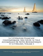 La Littérature Française Contemporaine. Xixe Si?cle: Le Tout Accompagné De Notes Biographiques Et Littéraires, Volume 3