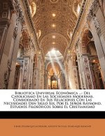 Biblioteca Universal Económica ...: Del Catolicismo En Las Sociedades Modernas, Considerado En Sus Relaciones Con Las Necesidades Den Siglo Xix, Por E