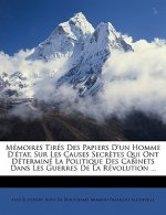 Mémoires Tirés Des Papiers D'un Homme D'état, Sur Les Causes Secr?tes Qui Ont Déterminé La Politique Des Cabinets Dans Les Guerres De La Révolution ..