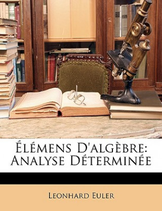 Élémens D'alg?bre: Analyse Déterminée