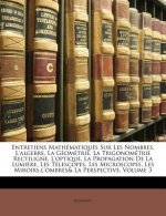Entretiens Mathématiques Sur Les Nombres, L'algebre, La Géométrie, La Trigonométrie Rectiligne, L'optique, La Propagation De La Lumi?re, Les Télescope
