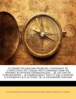 Le Grand Vocabulaire François,: Contenant 10. L'explication De Chaque Mot Considéré Dans Ses Diverses Acceptions Grammaticales ... 20. Les Loix De L'o
