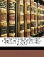 Lettres Physiques Et Morales Sur L'histoire De La Terre Et De L'homme: Adressées ? La Reine De La Grande Bretagne