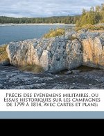 Précis des événemens militaires, ou Essais historiques sur les campagnes de 1799 ? 1814, avec cartes et plans; Volume 1