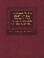 Handbook to the Study of the Rigveda: The Seventh Mandala of the Rigveda...