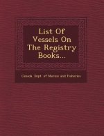 List of Vessels on the Registry Books...