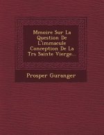 M Moire Sur La Question de L'Immacul E Conception de La Tr S Sainte Vierge...