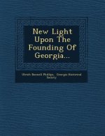 New Light Upon the Founding of Georgia...
