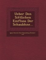 Ueber Den Sittlichen Einfluss Der Schaub Hne...