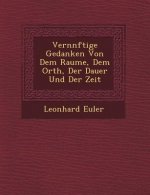 Vern Nftige Gedanken Von Dem Raume, Dem Orth, Der Dauer Und Der Zeit