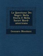 La Questione Dei Negri: Nella Storia E Nella Societ� Nord-americana
