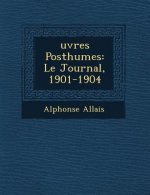 �uvres Posthumes: Le Journal, 1901-1904