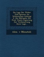 Die Lage Der Weber Und Spinner Im Schlesischen Gebirge U. Die Mar︣egeln Der Preu.︣ Staats-regierung Zur Verbesserung Ihrer Lage...