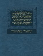 Vortr GE, Gehalten Im Alterthumsvereine Zu Wien, Am 9., 16. Und 23. Dezember 1859: 1. Die Typologischen Bilderkreise Des Mittelalters, 2. Ueber Volkst