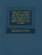 Voyage Autour Du Monde Et Principalm. � La C�te Nord-ouest De L'am�rique, Fait En 1785, 1786, 1787 Et 1788 A Bord Du King-george
