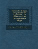 Pandectes Belges: Encyclop�die De L�gislation, De Doctrine Et De Jurisprudence Belges