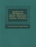Handbuch Der Mittelg Lischen Sprache: Haupts Chlich Ossian's: Grammatik, Lesest Cke, W Rterbuch