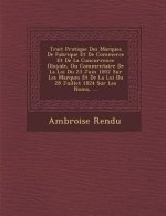 Trait� Pratique Des Marques De Fabrique Et De Commerce Et De La Concurrence D�loyale, Ou Commentaire De La Loi Du 23 Juin 1857 Sur Les M